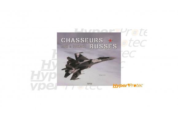 Livre - Chasseurs Russes MIG & Shukhoï